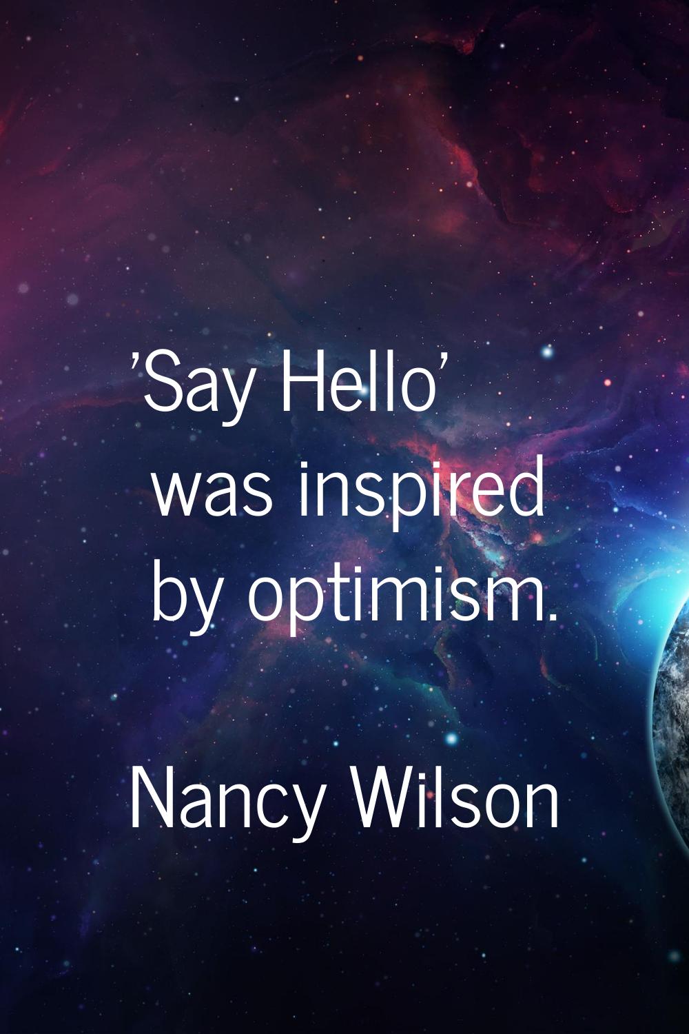 'Say Hello' was inspired by optimism.