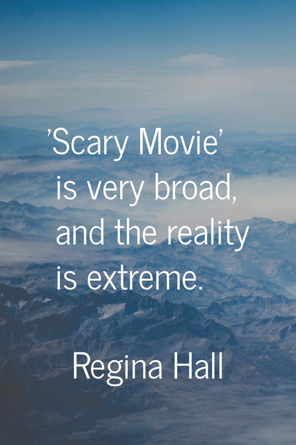 'Scary Movie' is very broad, and the reality is extreme.