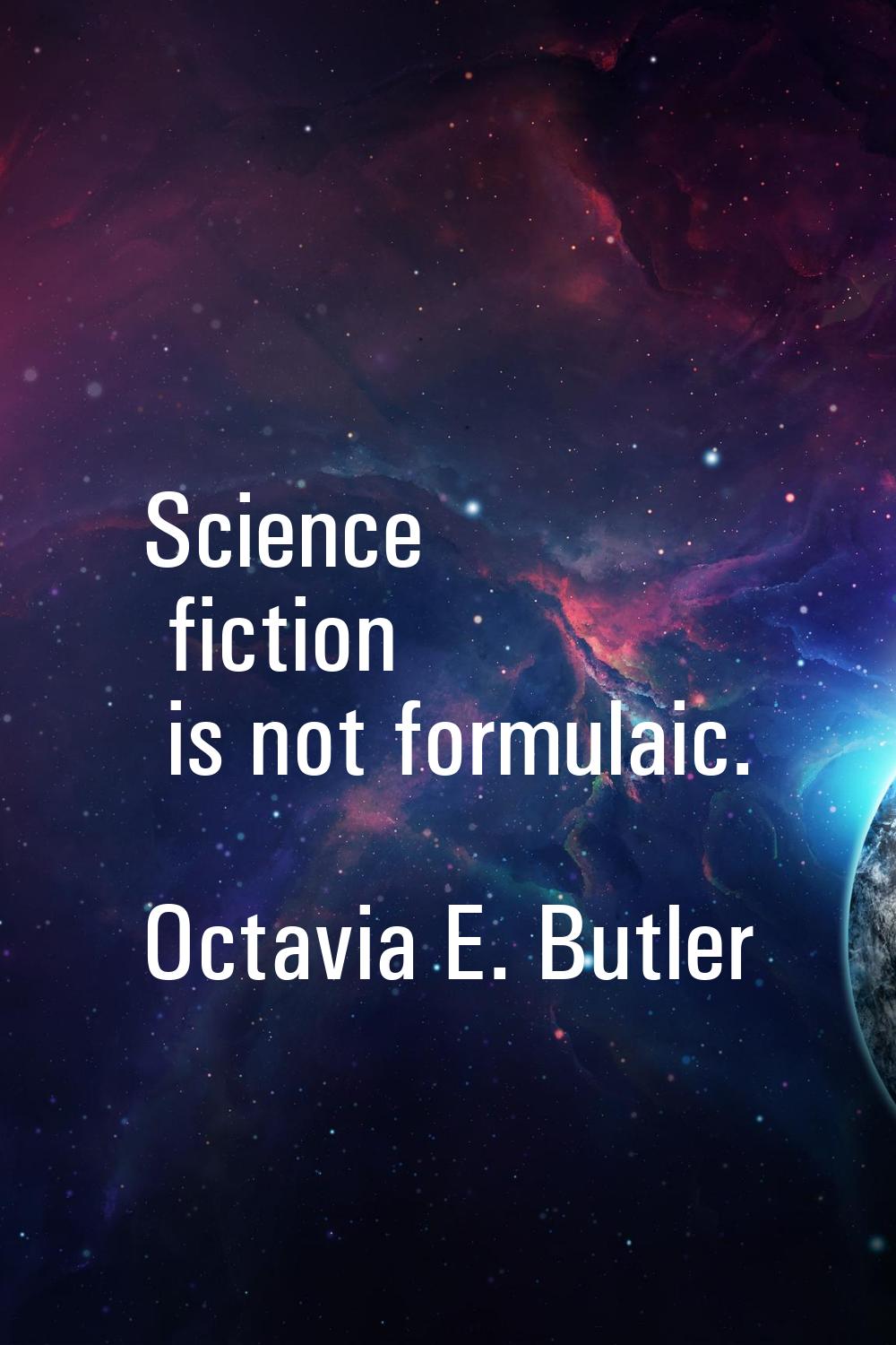 Science fiction is not formulaic.