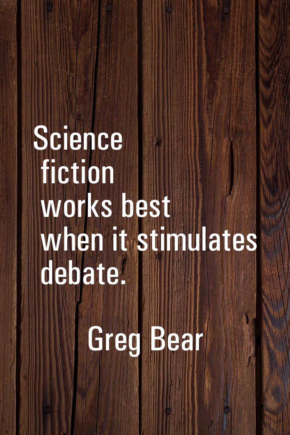 Science fiction works best when it stimulates debate.