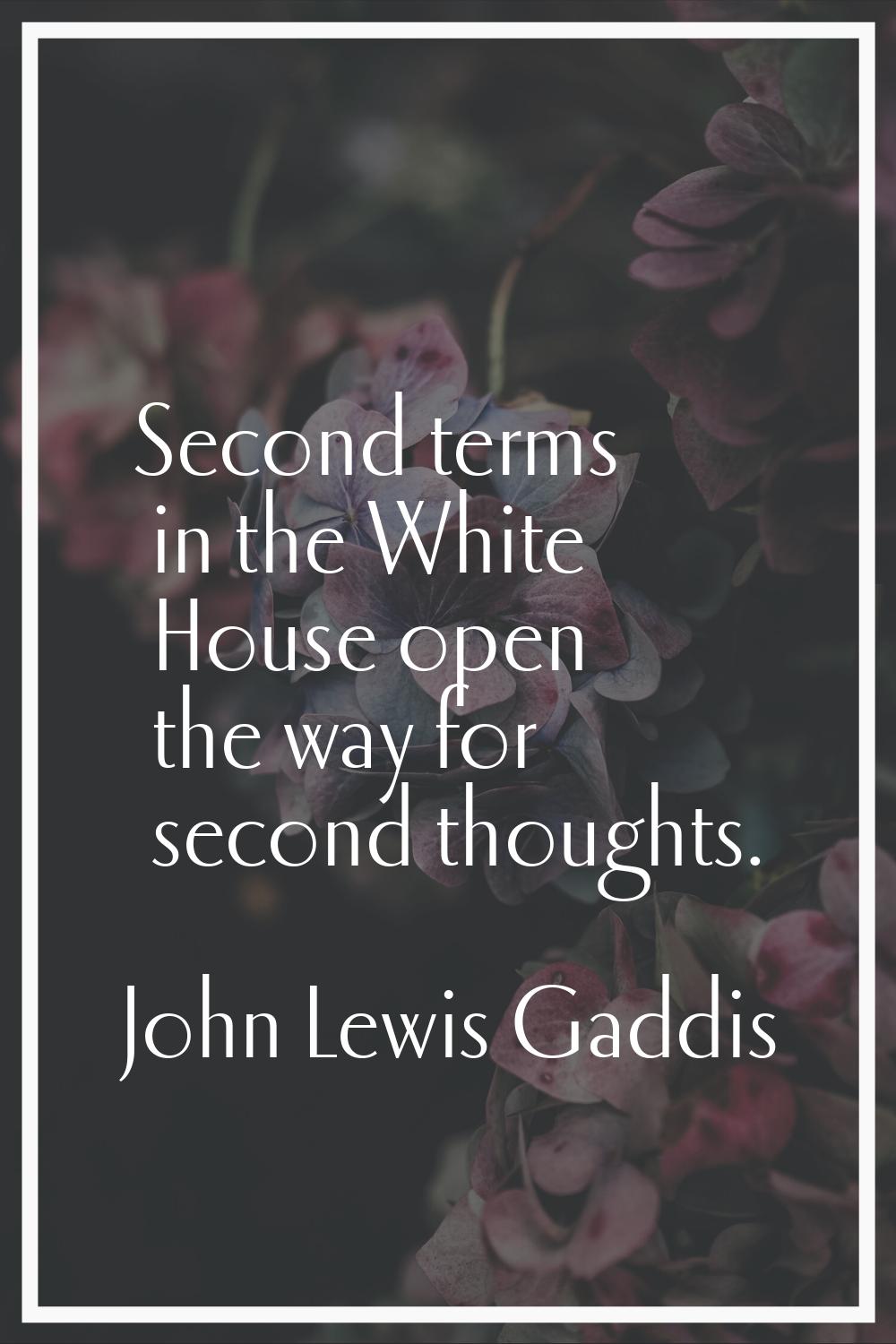 Second terms in the White House open the way for second thoughts.
