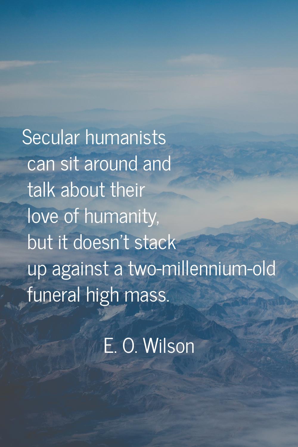 Secular humanists can sit around and talk about their love of humanity, but it doesn't stack up aga