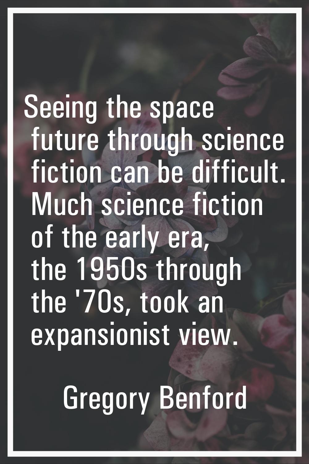 Seeing the space future through science fiction can be difficult. Much science fiction of the early