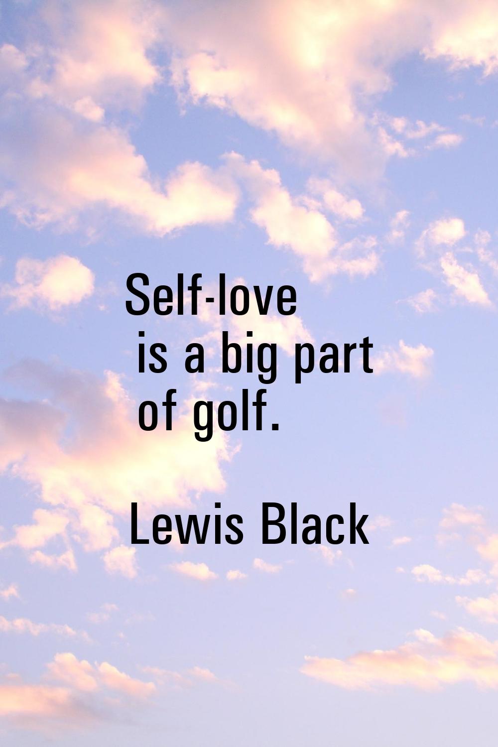 Self-love is a big part of golf.