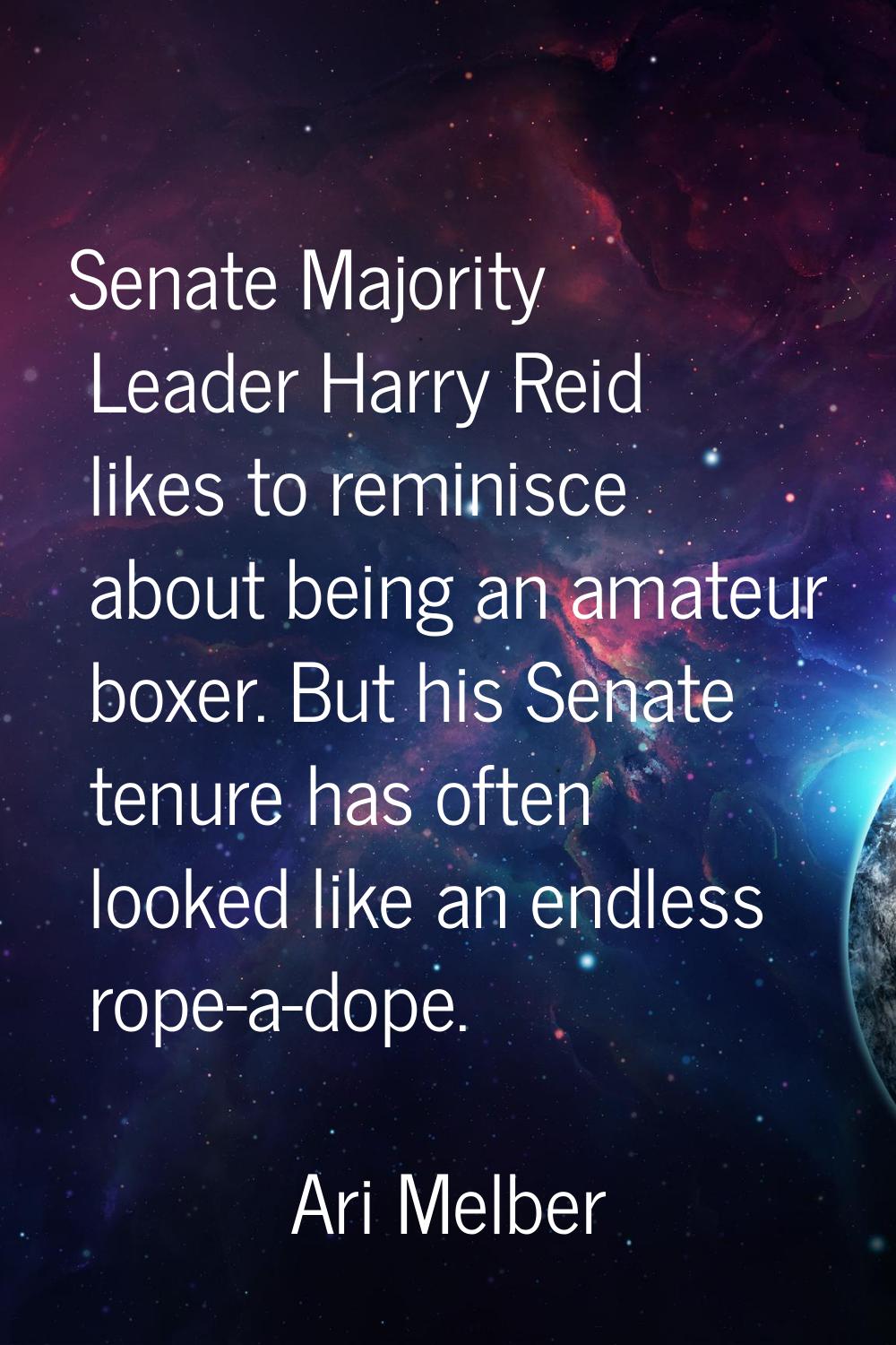 Senate Majority Leader Harry Reid likes to reminisce about being an amateur boxer. But his Senate t