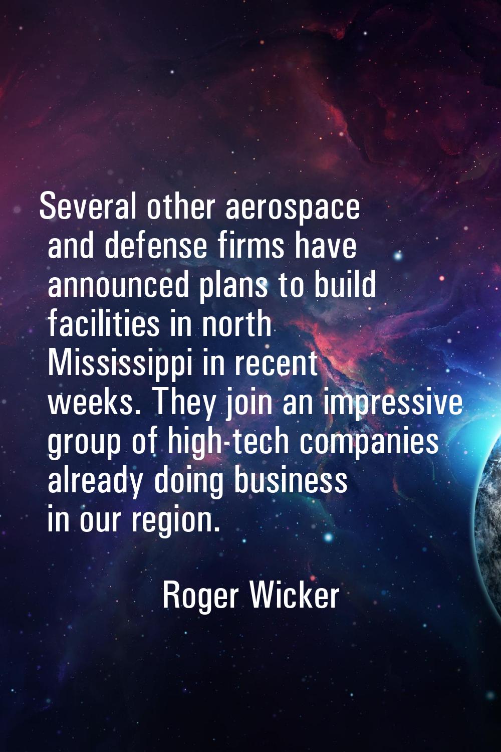 Several other aerospace and defense firms have announced plans to build facilities in north Mississ