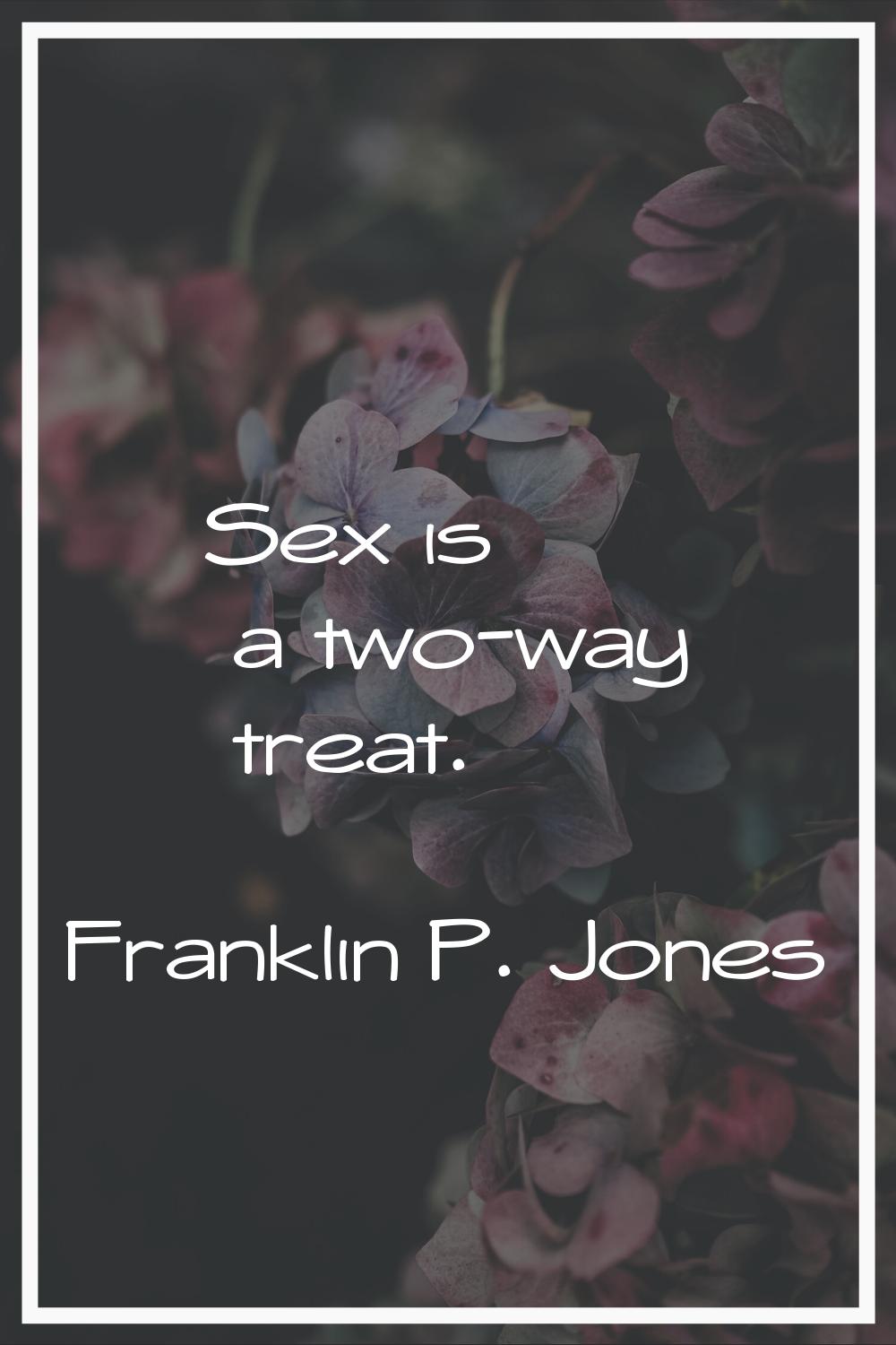 Sex is a two-way treat.