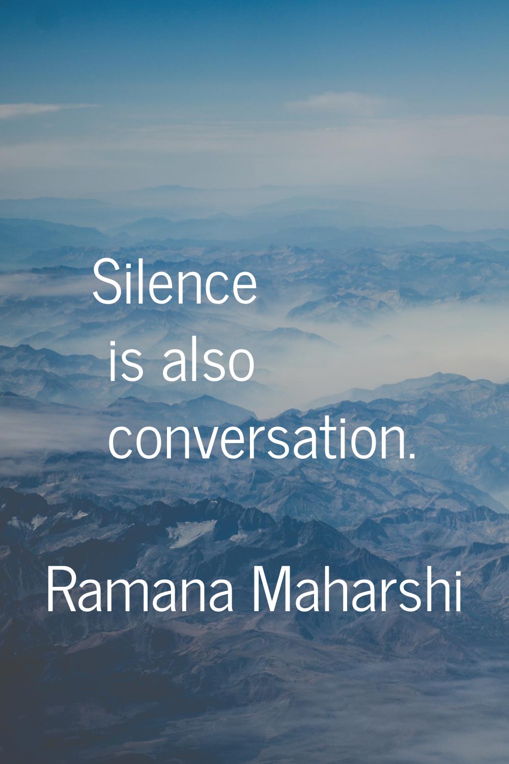 Silence is also conversation.
