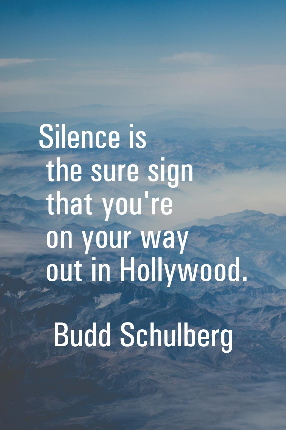 Silence is the sure sign that you're on your way out in Hollywood.