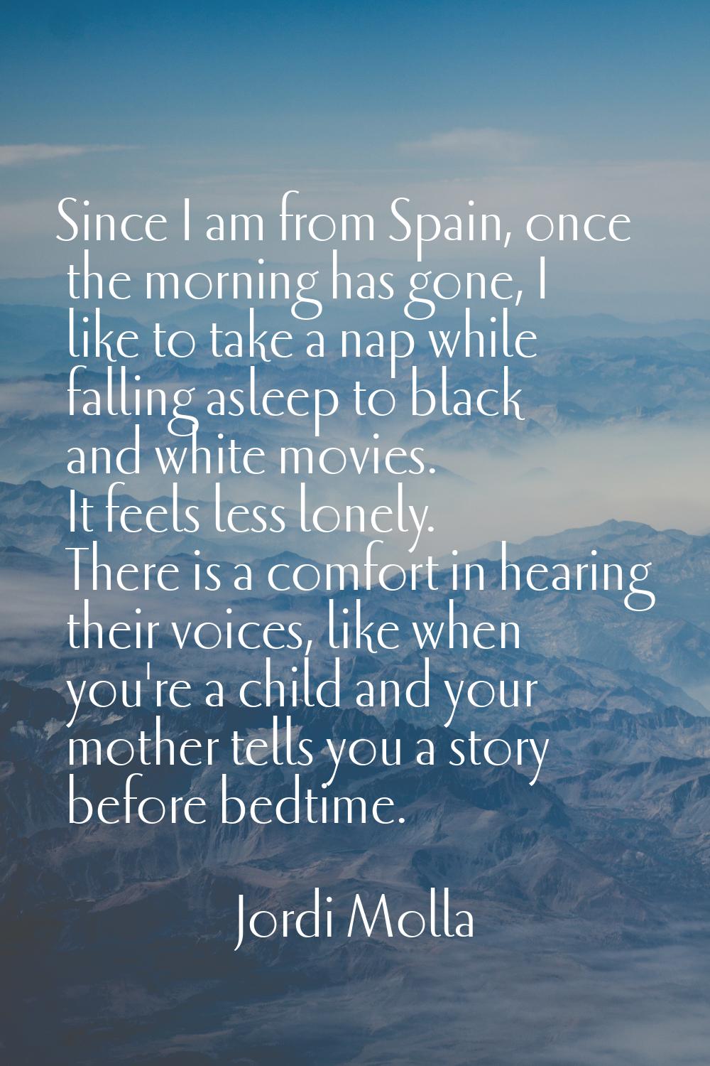 Since I am from Spain, once the morning has gone, I like to take a nap while falling asleep to blac