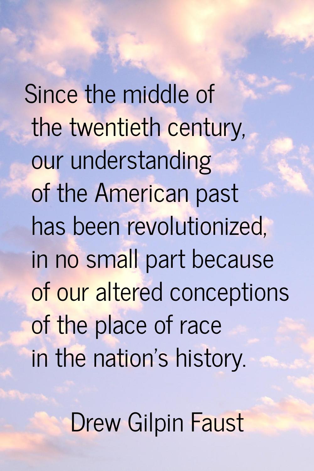 Since the middle of the twentieth century, our understanding of the American past has been revoluti