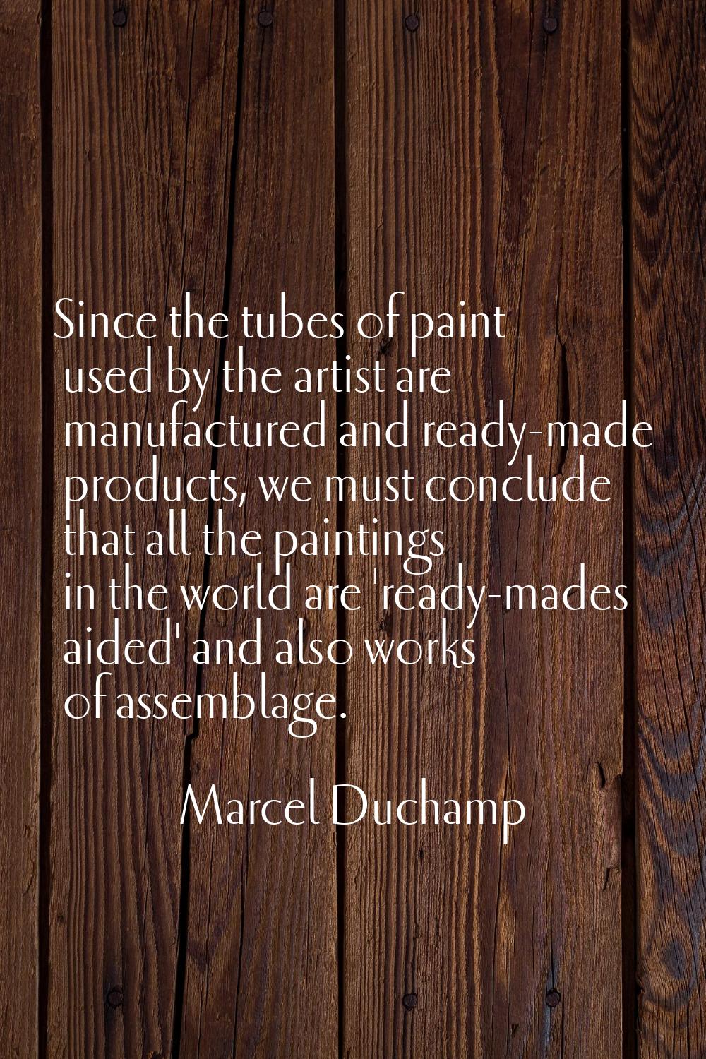 Since the tubes of paint used by the artist are manufactured and ready-made products, we must concl