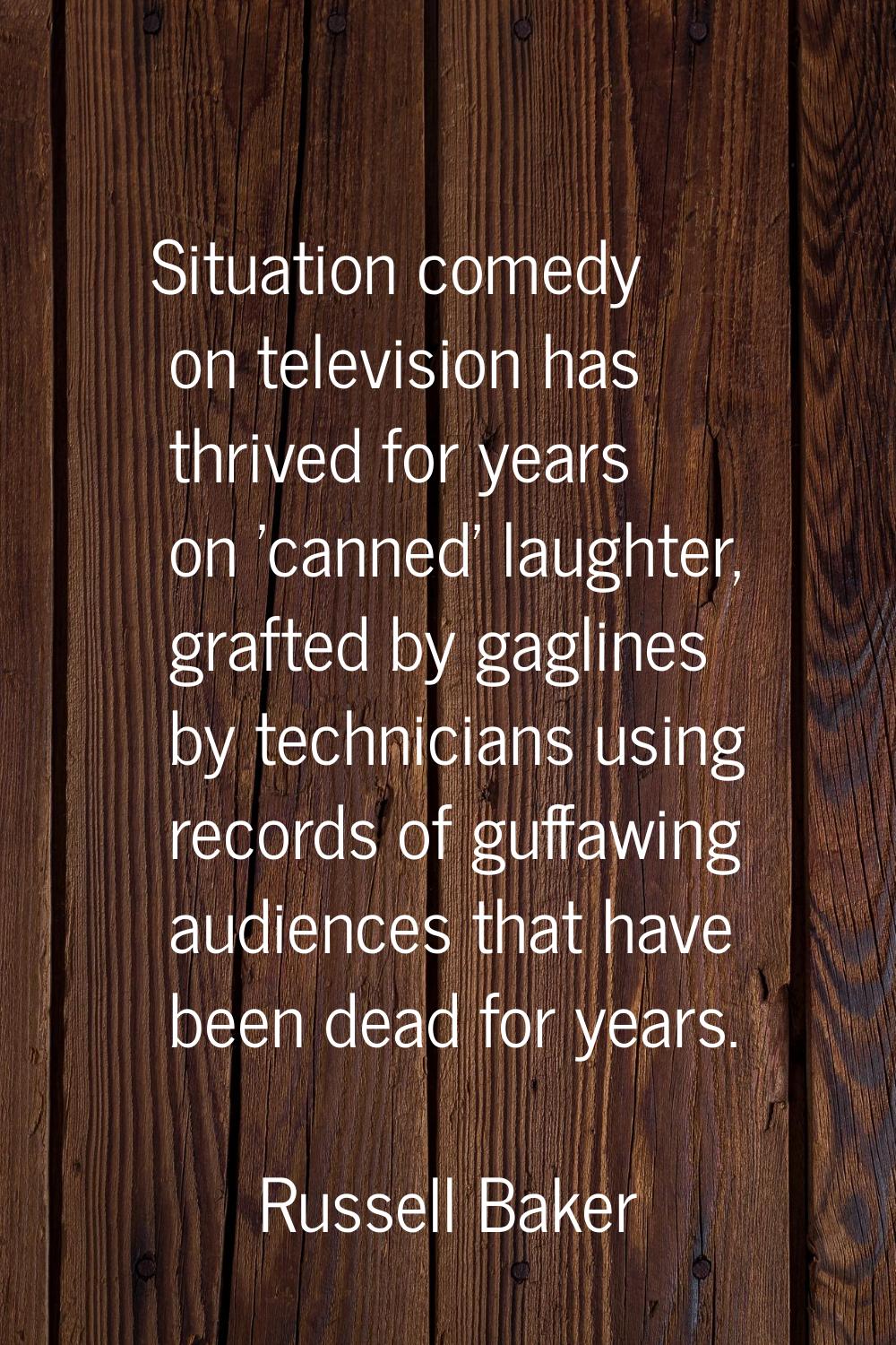 Situation comedy on television has thrived for years on 'canned' laughter, grafted by gaglines by t