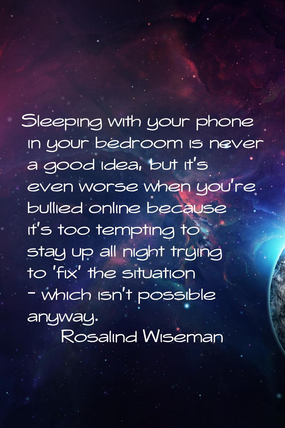 Sleeping with your phone in your bedroom is never a good idea, but it's even worse when you're bull