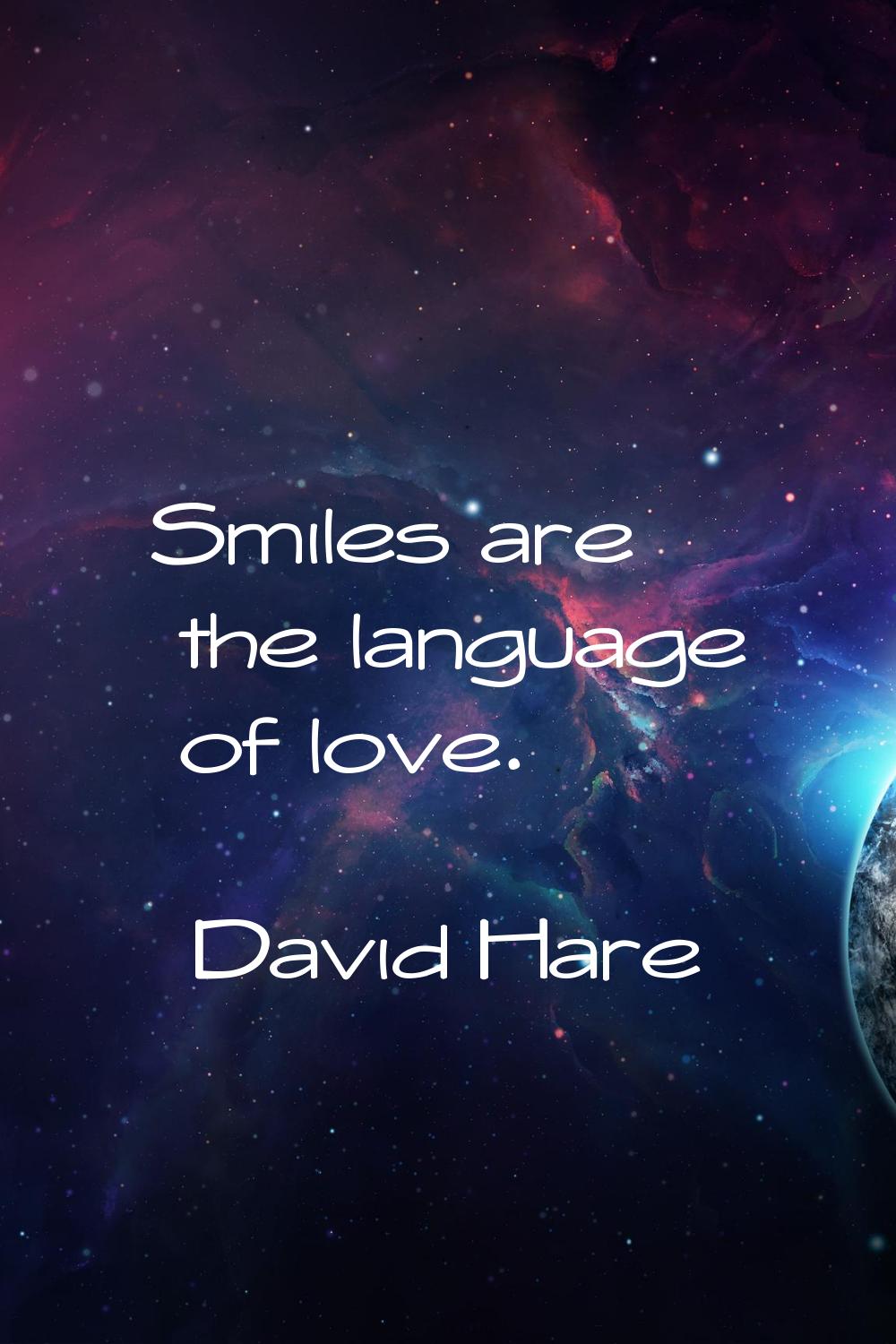 Smiles are the language of love.