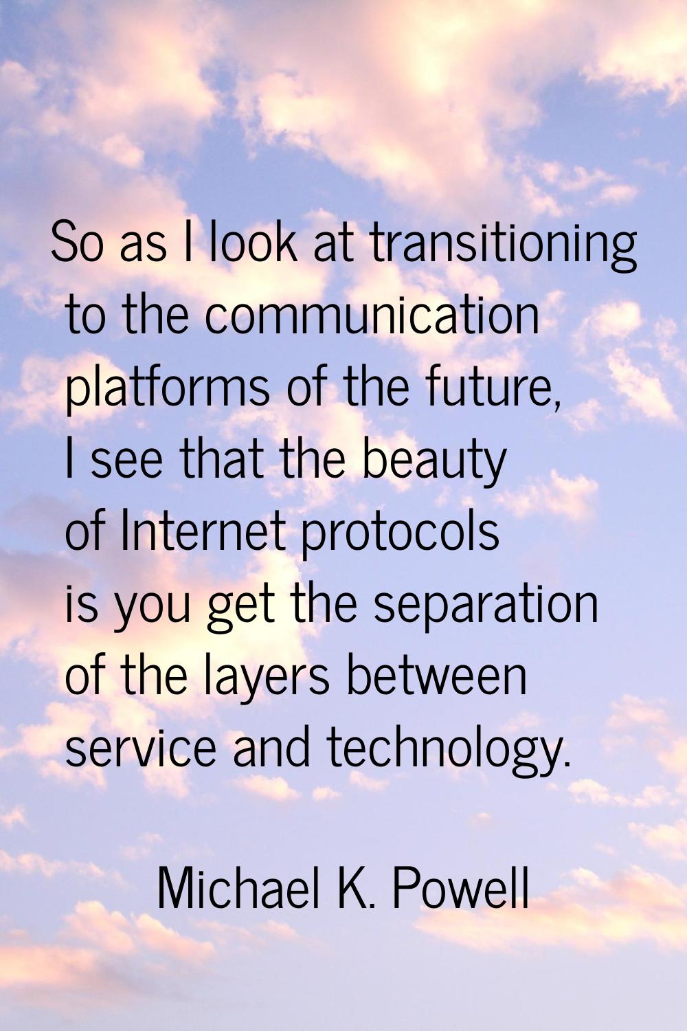 So as I look at transitioning to the communication platforms of the future, I see that the beauty o