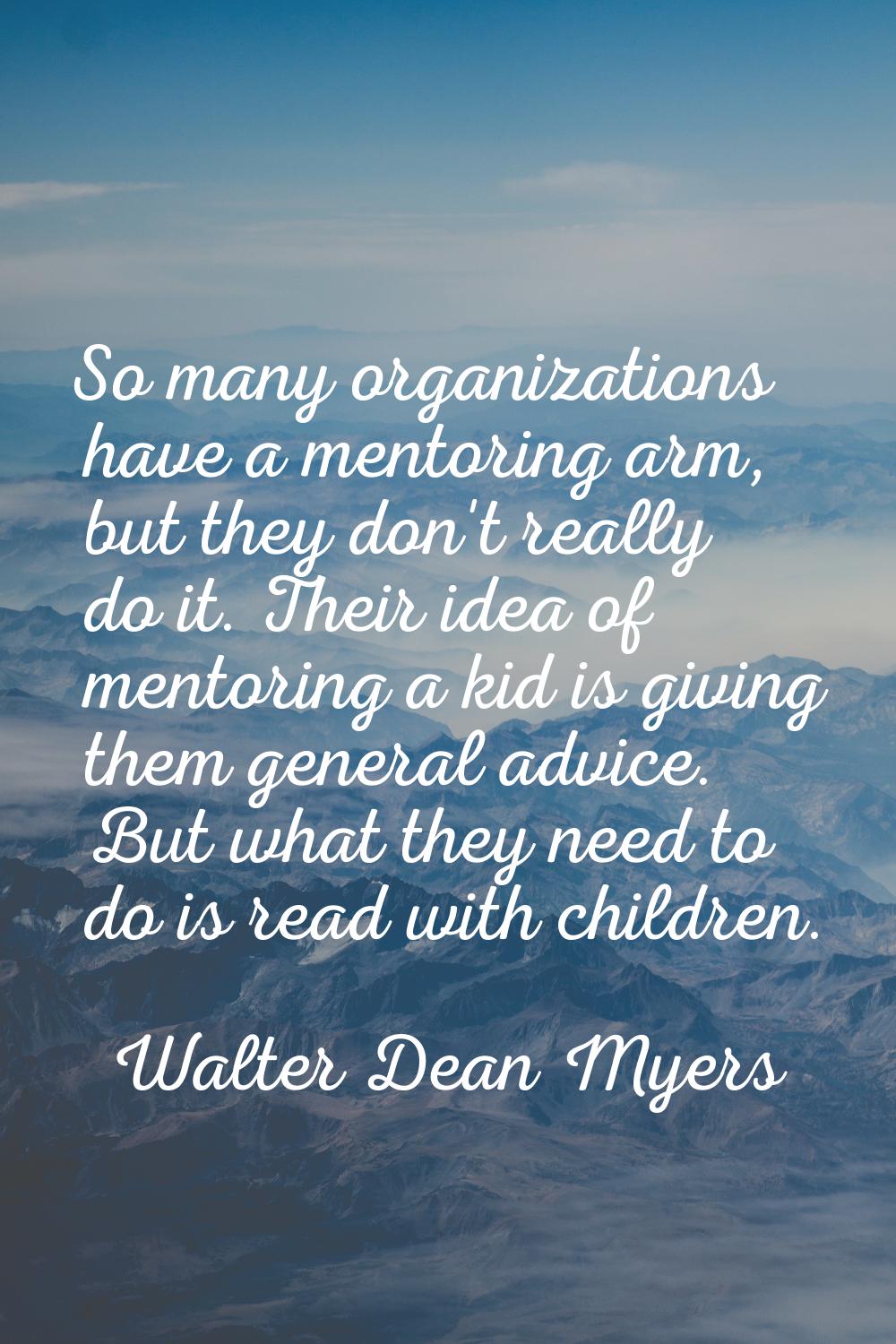 So many organizations have a mentoring arm, but they don't really do it. Their idea of mentoring a 