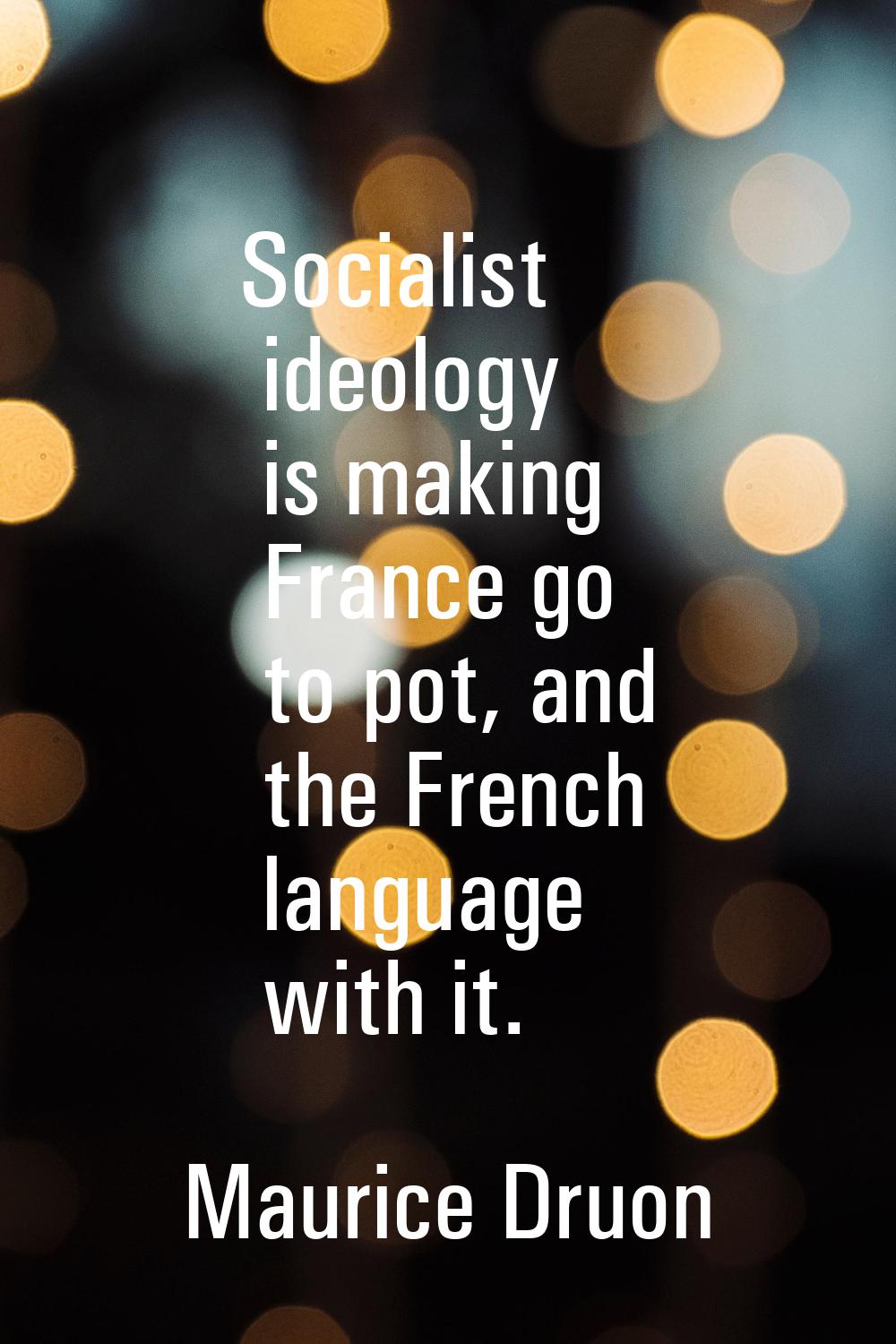 Socialist ideology is making France go to pot, and the French language with it.