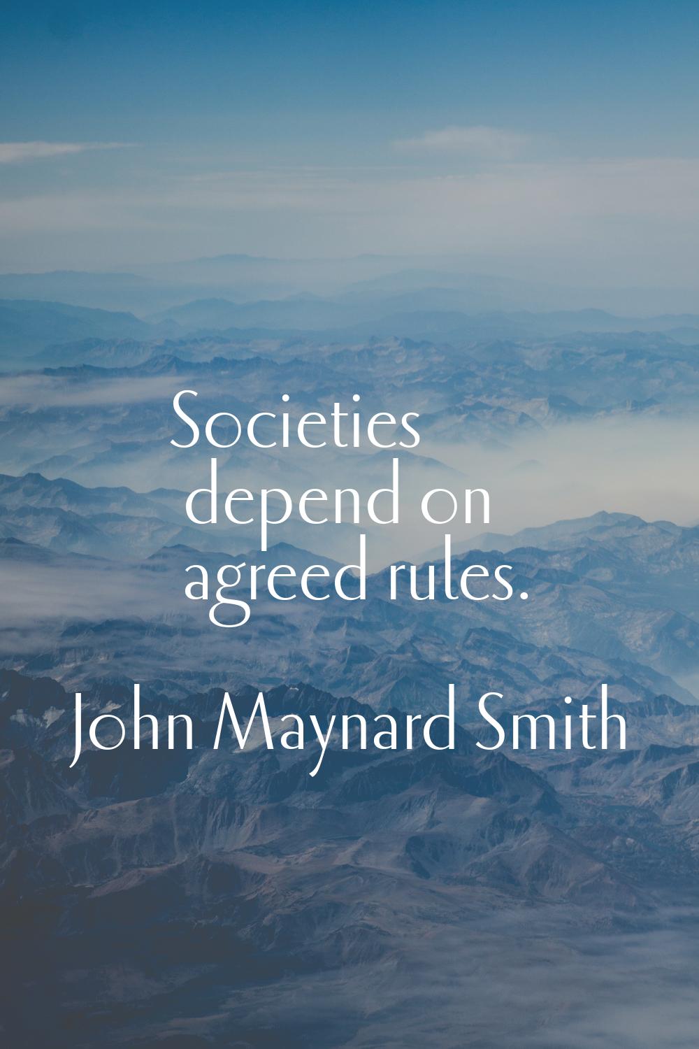 Societies depend on agreed rules.