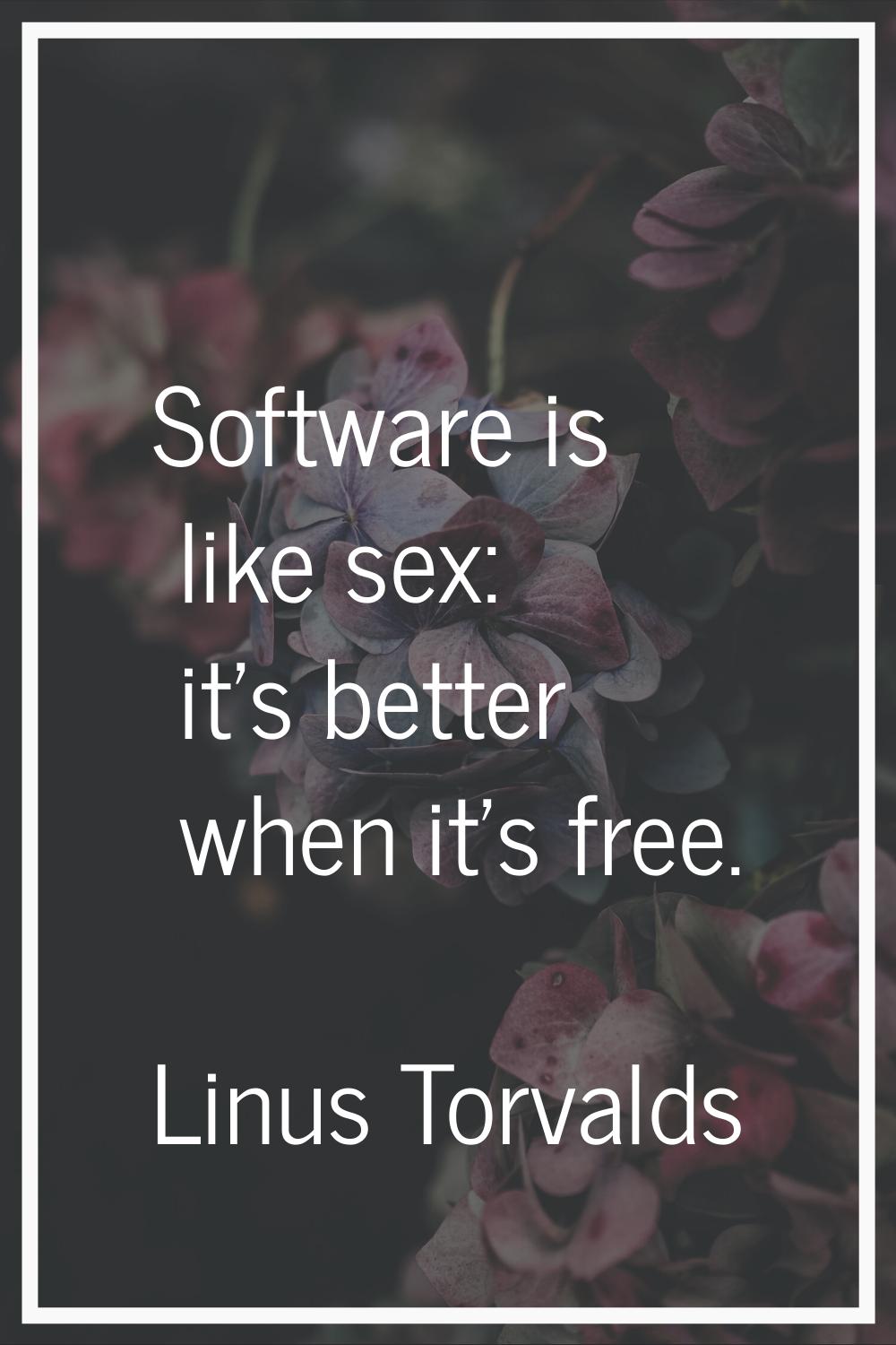 Software is like sex: it's better when it's free.