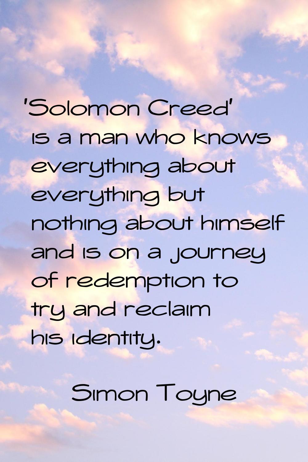 'Solomon Creed' is a man who knows everything about everything but nothing about himself and is on 