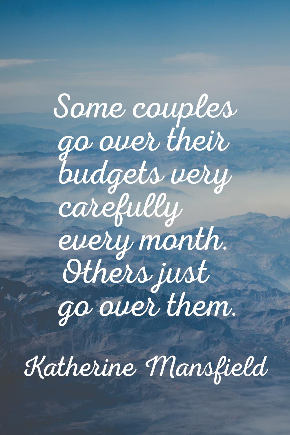 Some couples go over their budgets very carefully every month. Others just go over them.