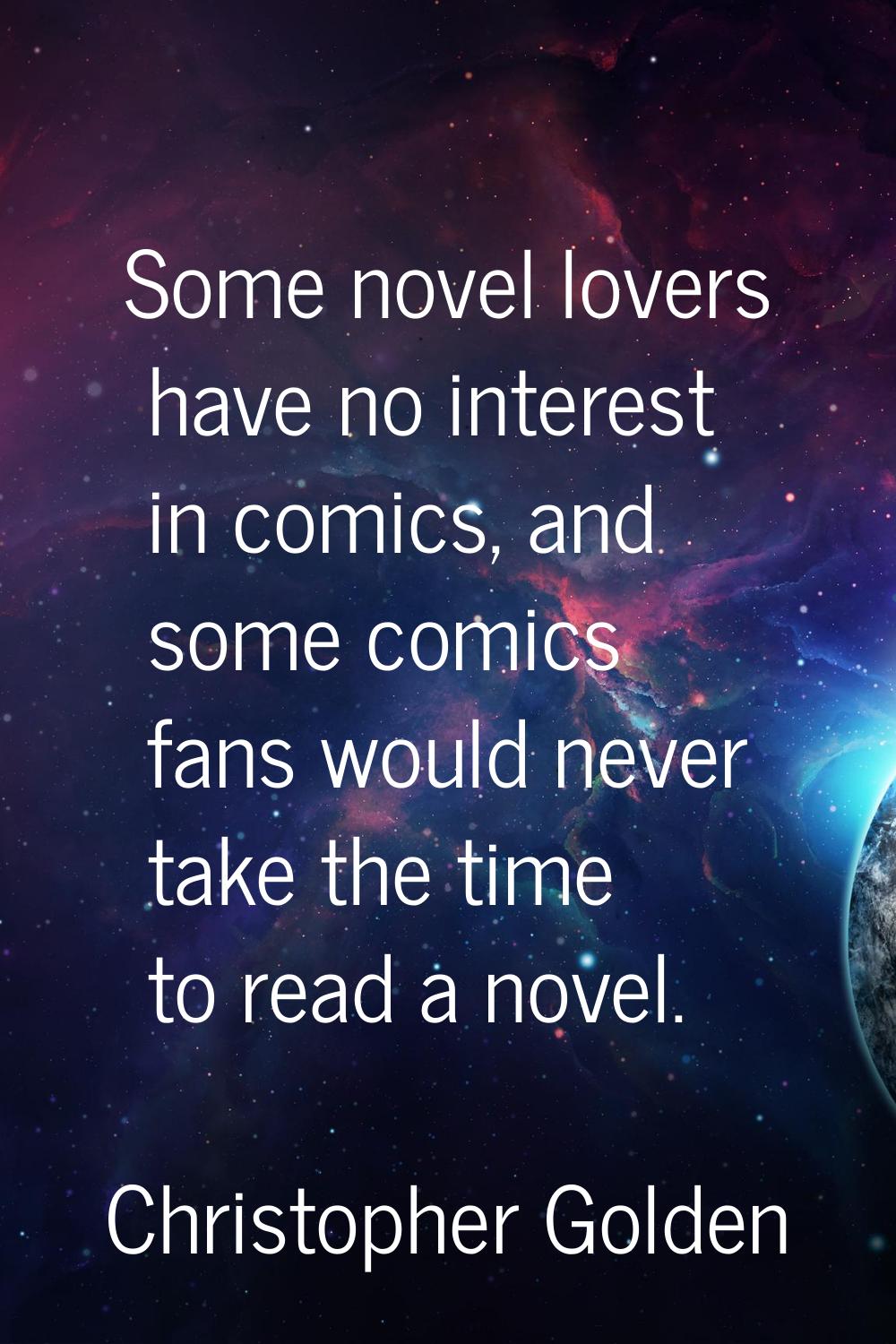 Some novel lovers have no interest in comics, and some comics fans would never take the time to rea