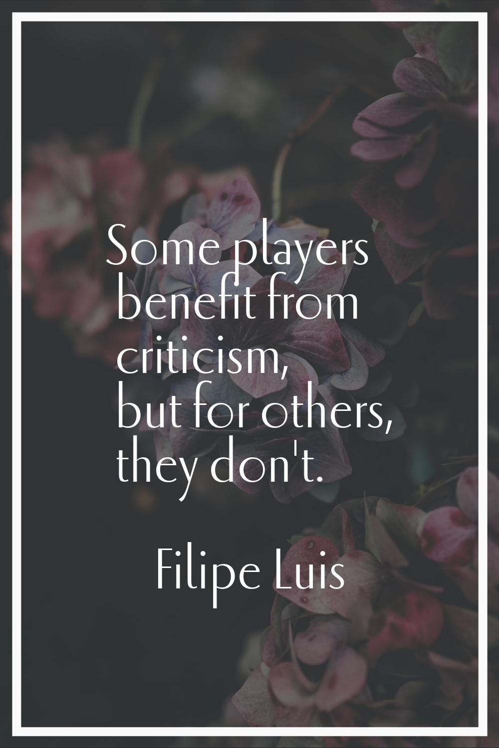 Some players benefit from criticism, but for others, they don't.