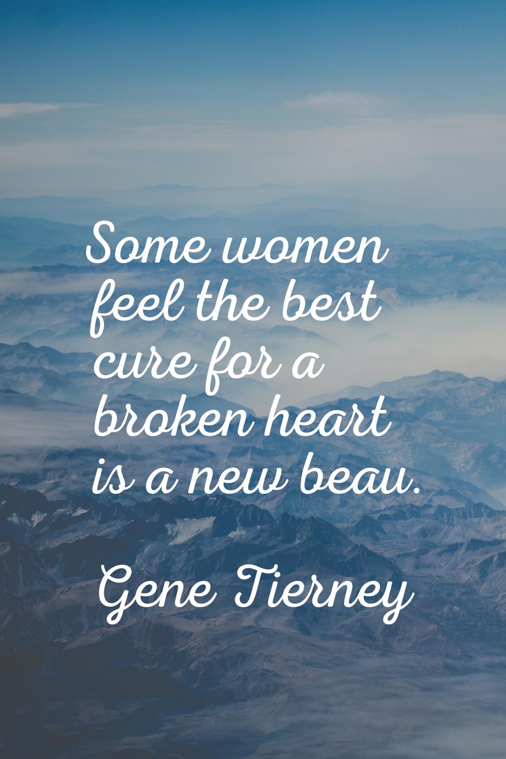 Some women feel the best cure for a broken heart is a new beau.