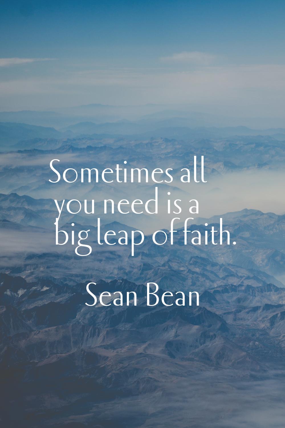 Sometimes all you need is a big leap of faith.