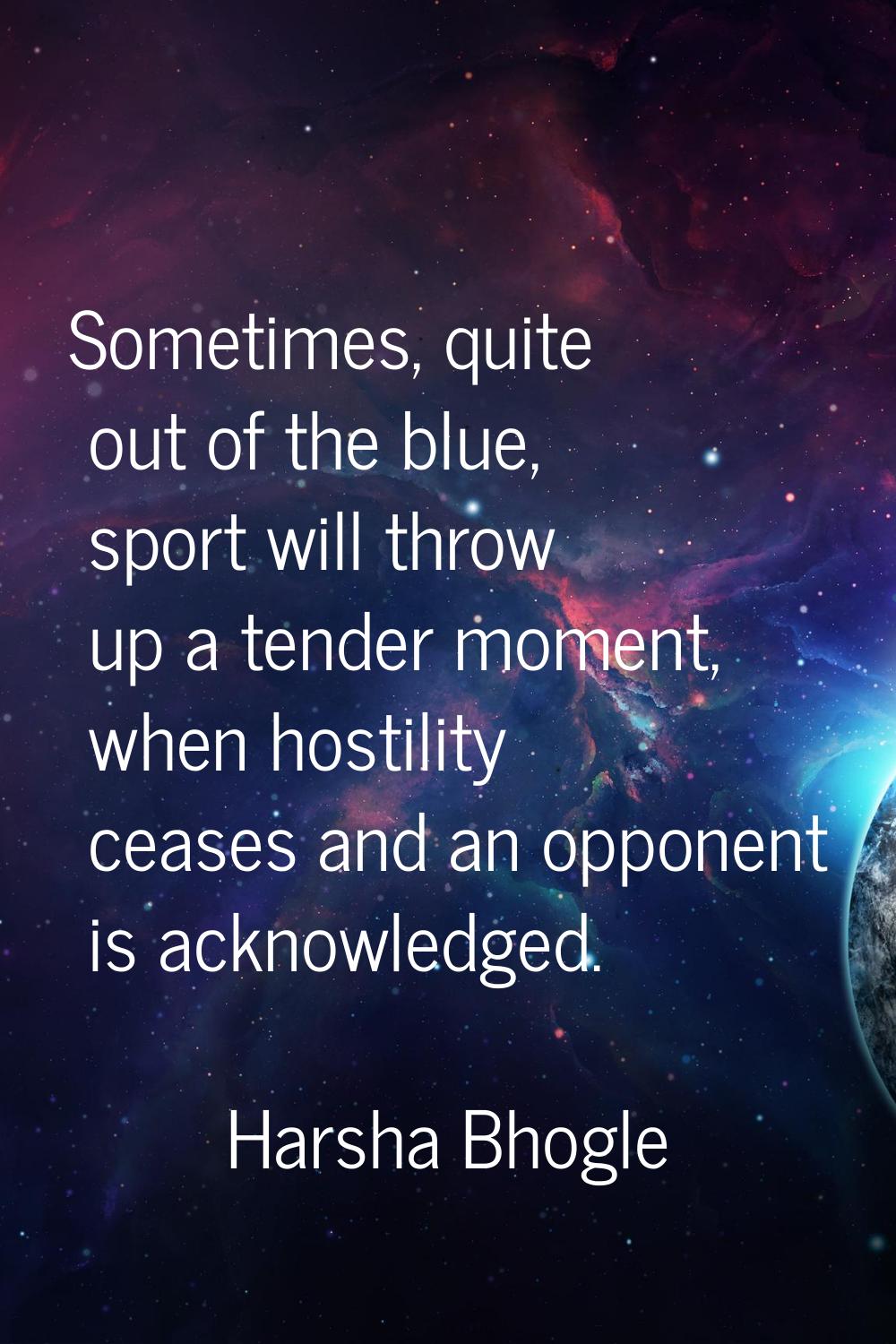 Sometimes, quite out of the blue, sport will throw up a tender moment, when hostility ceases and an