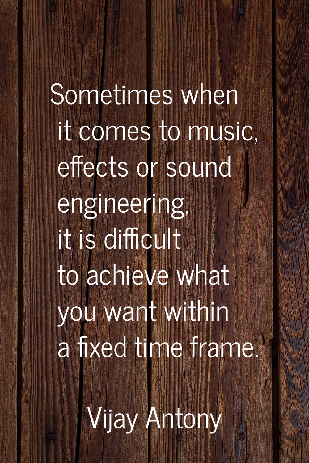 Sometimes when it comes to music, effects or sound engineering, it is difficult to achieve what you