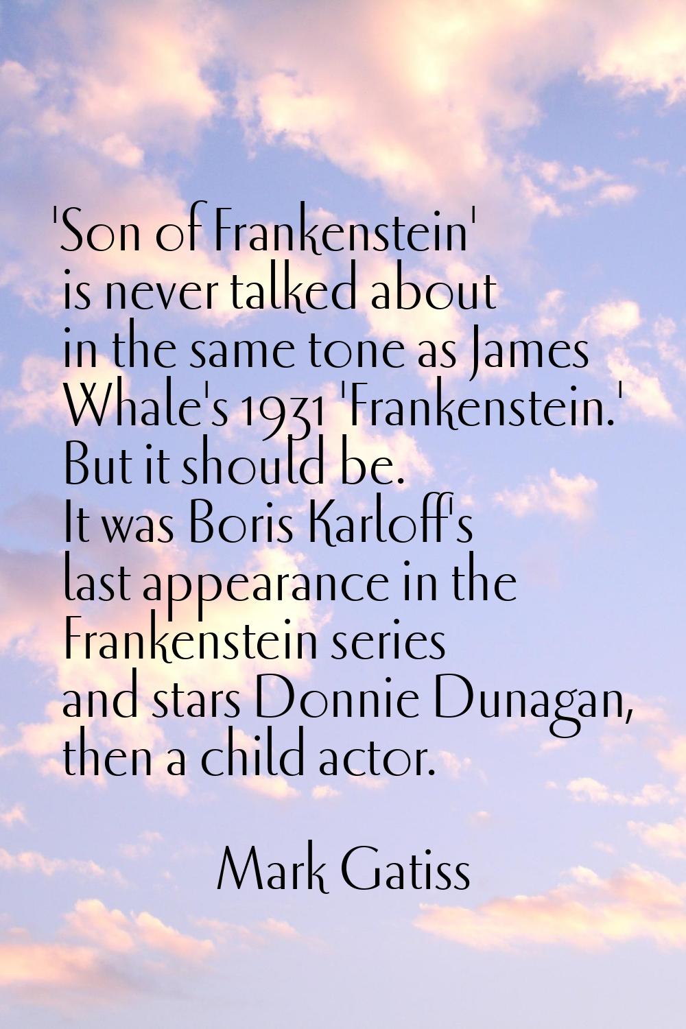 'Son of Frankenstein' is never talked about in the same tone as James Whale's 1931 'Frankenstein.' 