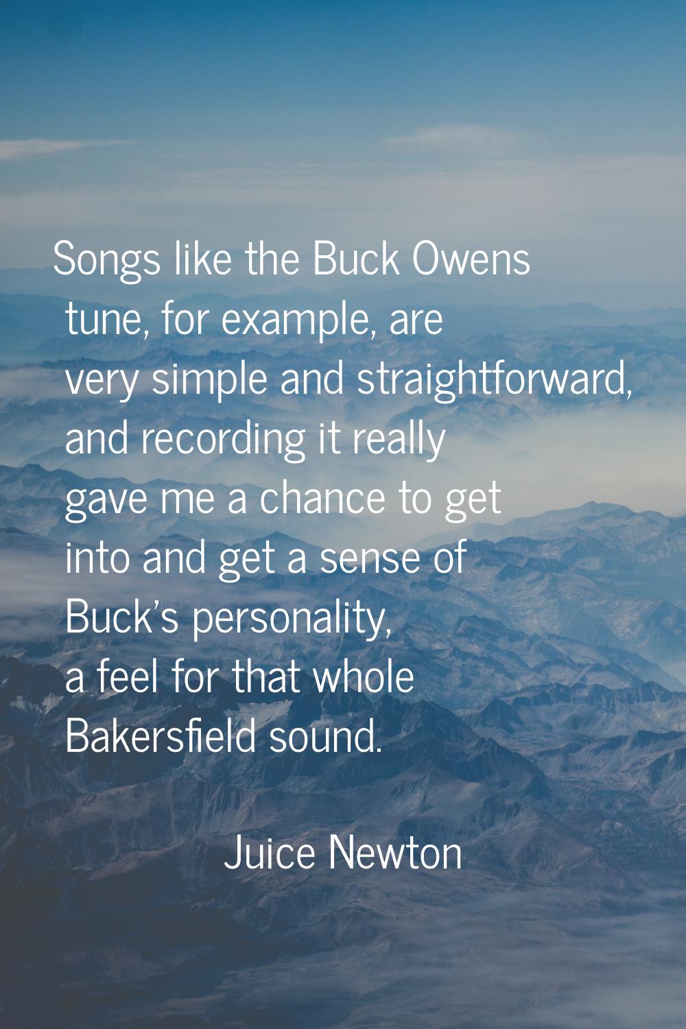 Songs like the Buck Owens tune, for example, are very simple and straightforward, and recording it 