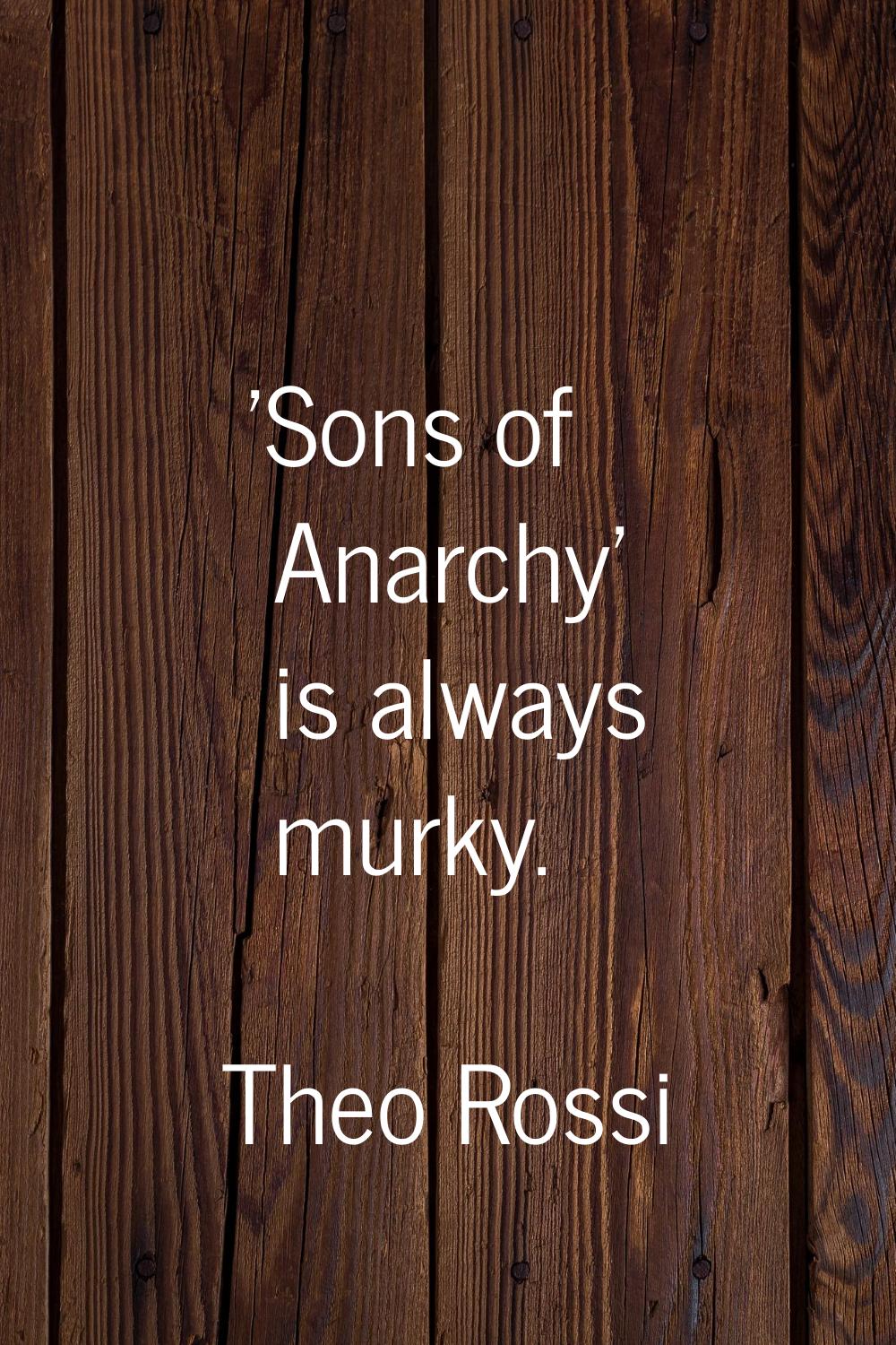 'Sons of Anarchy' is always murky.