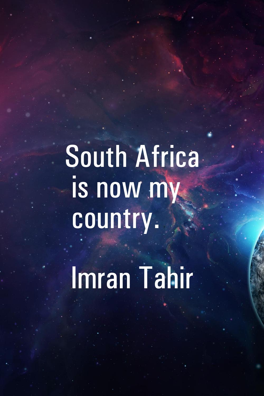 South Africa is now my country.