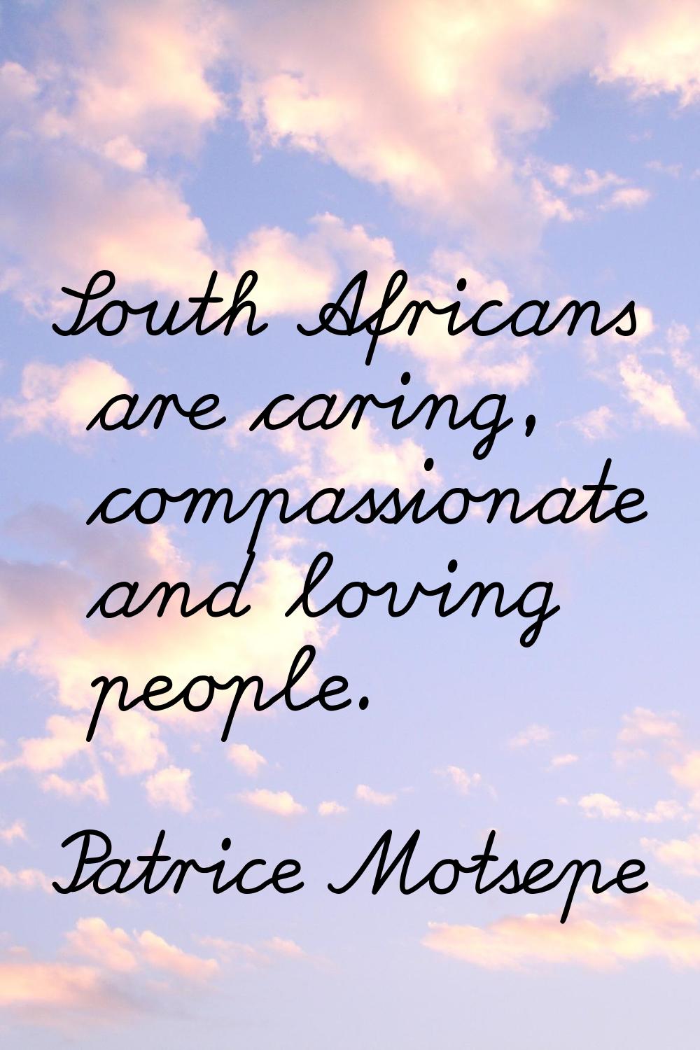 South Africans are caring, compassionate and loving people.
