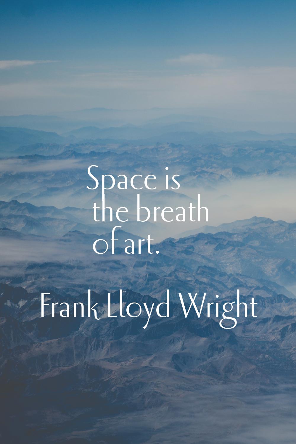 Space is the breath of art.
