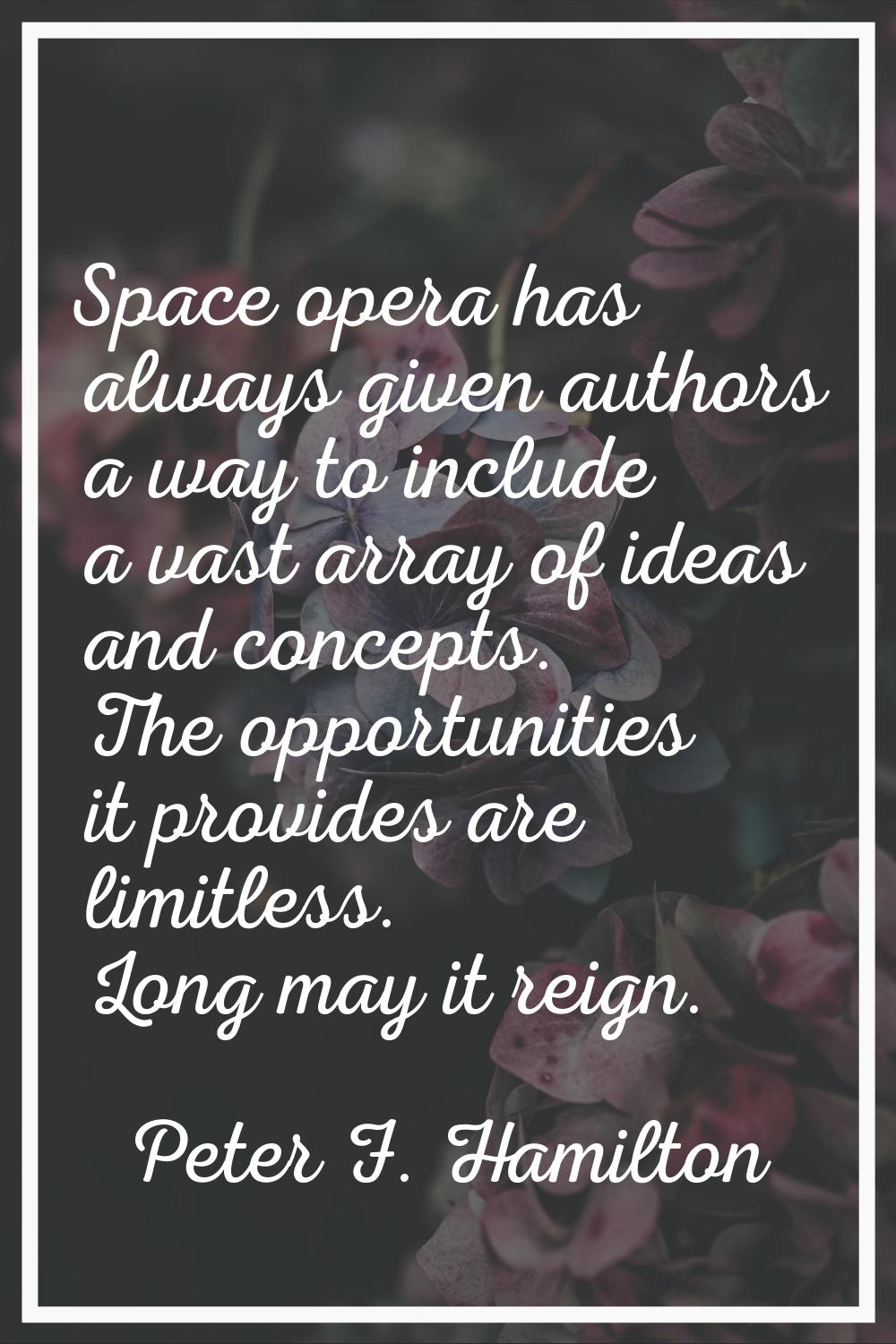 Space opera has always given authors a way to include a vast array of ideas and concepts. The oppor
