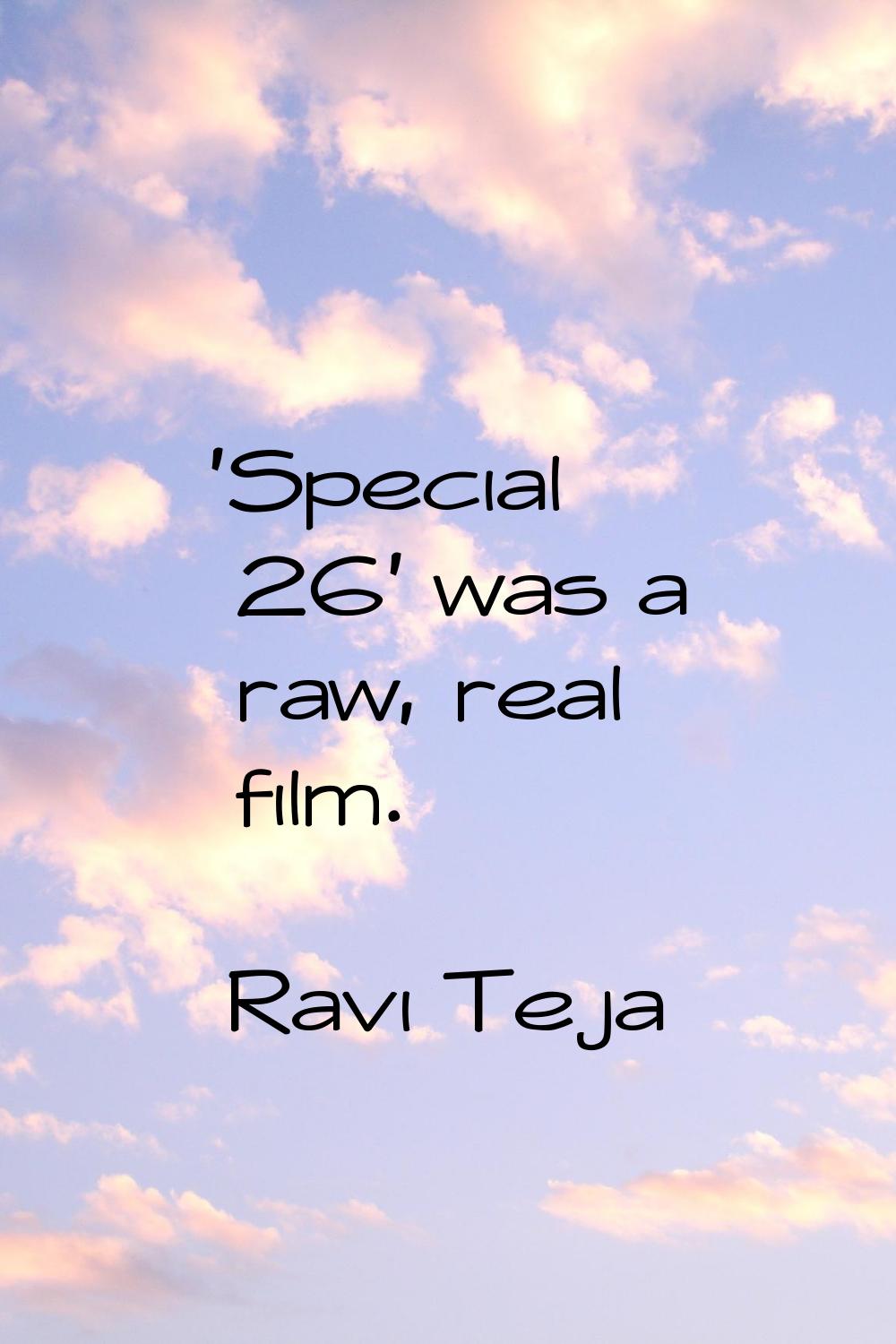 'Special 26' was a raw, real film.