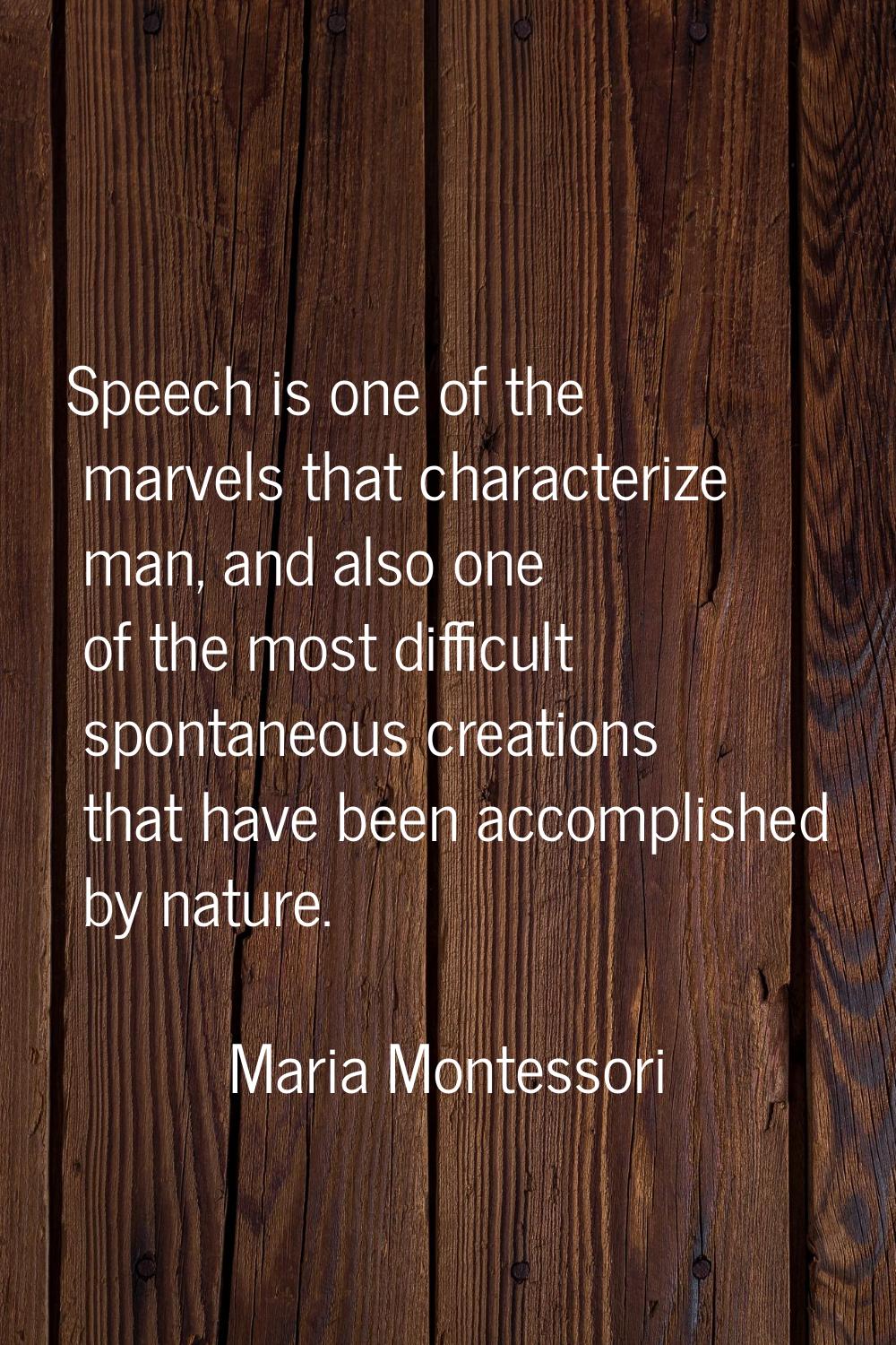 Speech is one of the marvels that characterize man, and also one of the most difficult spontaneous 
