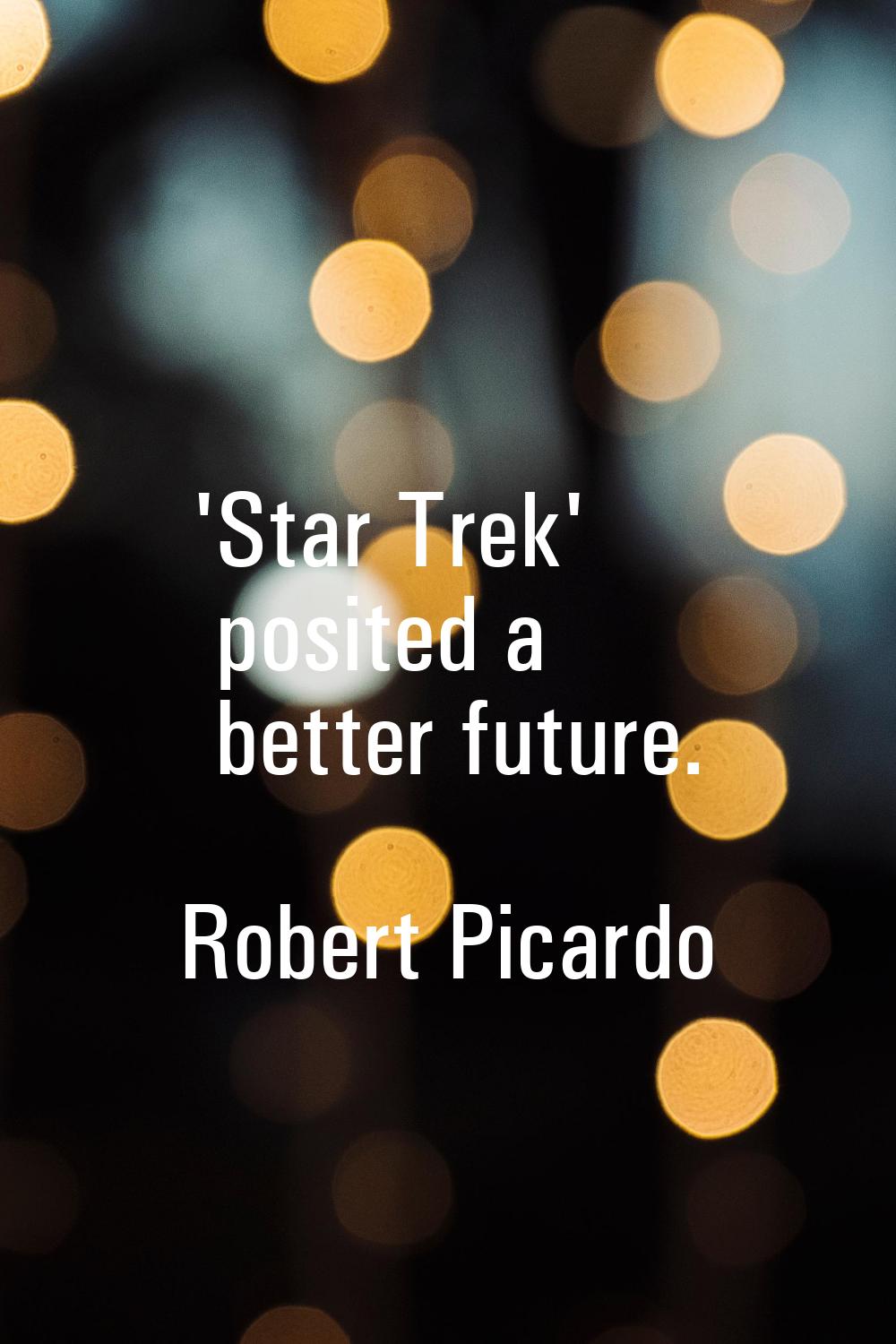 'Star Trek' posited a better future.