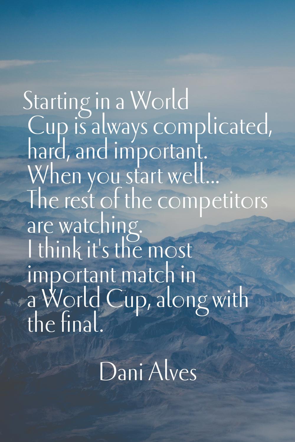 Starting in a World Cup is always complicated, hard, and important. When you start well... The rest