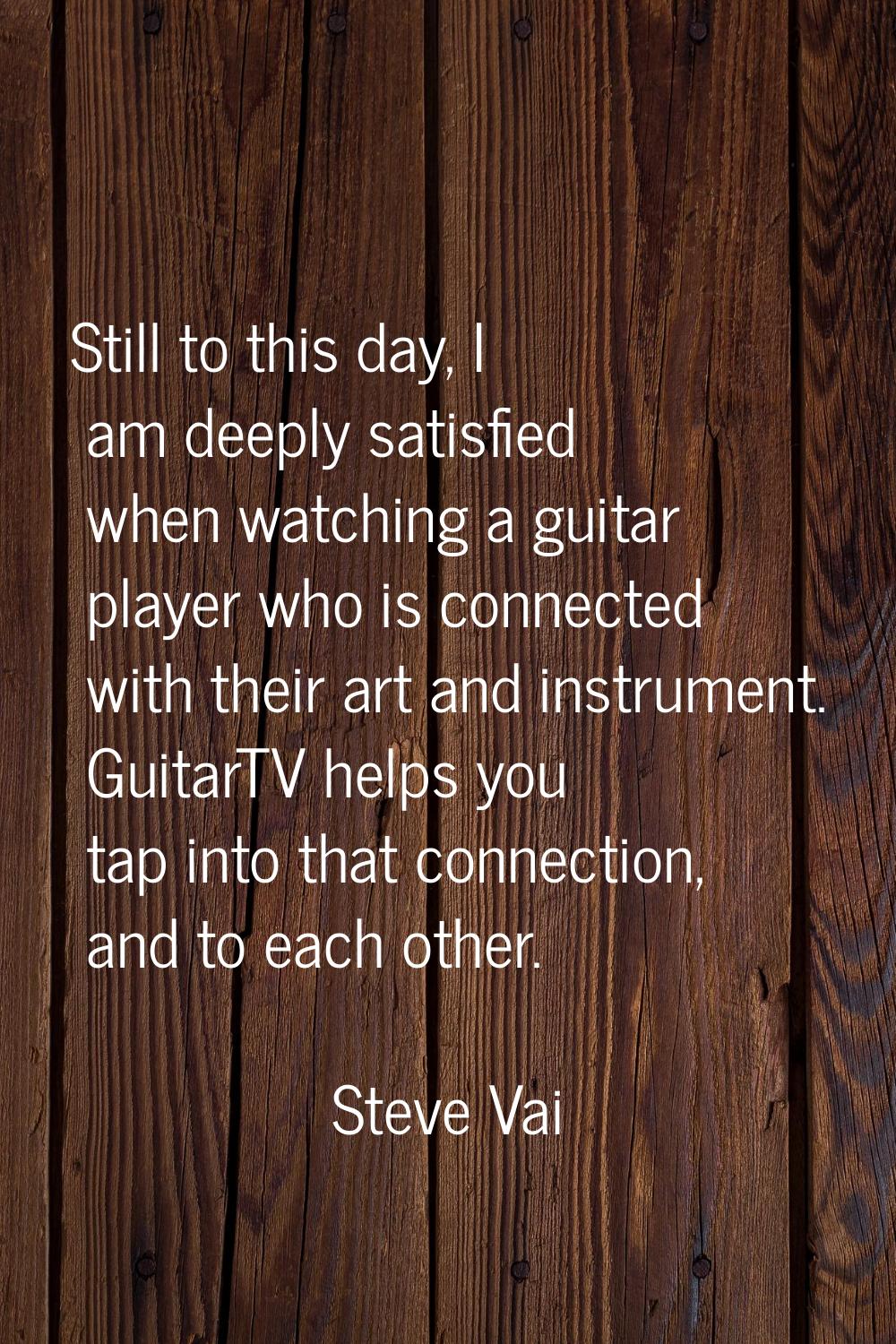 Still to this day, I am deeply satisfied when watching a guitar player who is connected with their 