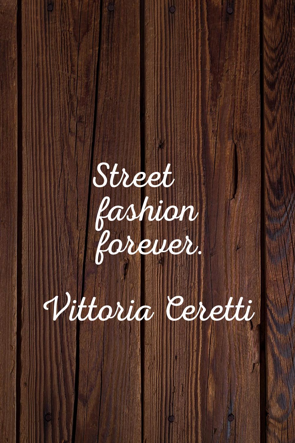 Street fashion forever.