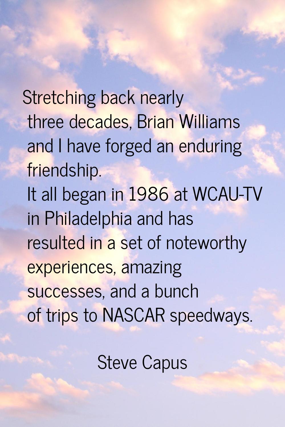 Stretching back nearly three decades, Brian Williams and I have forged an enduring friendship. It a