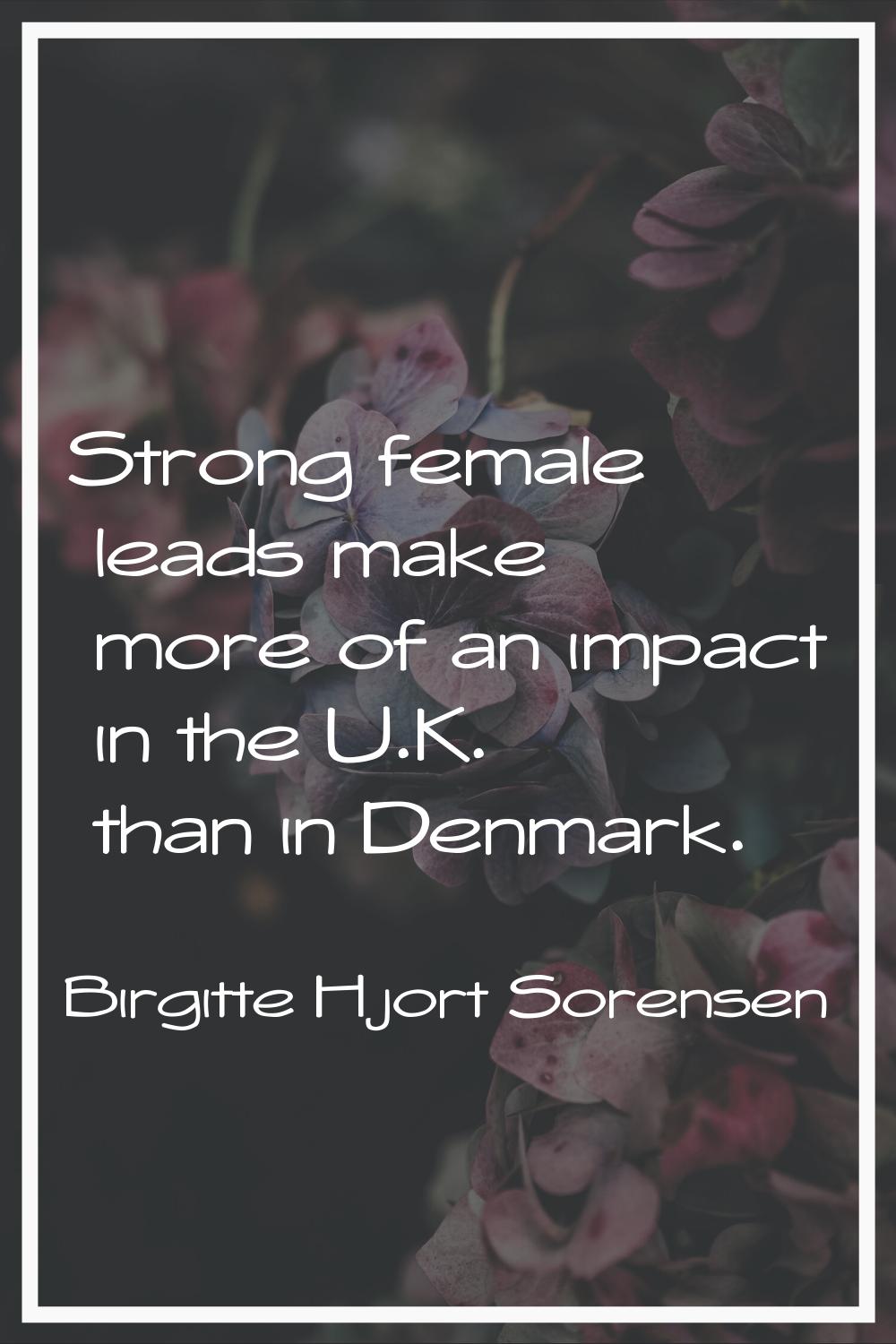 Strong female leads make more of an impact in the U.K. than in Denmark.