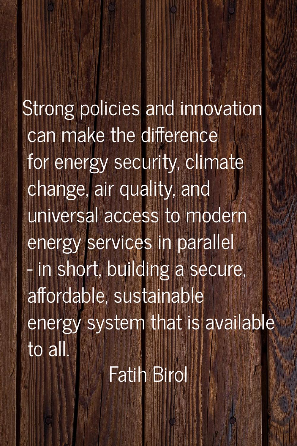 Strong policies and innovation can make the difference for energy security, climate change, air qua