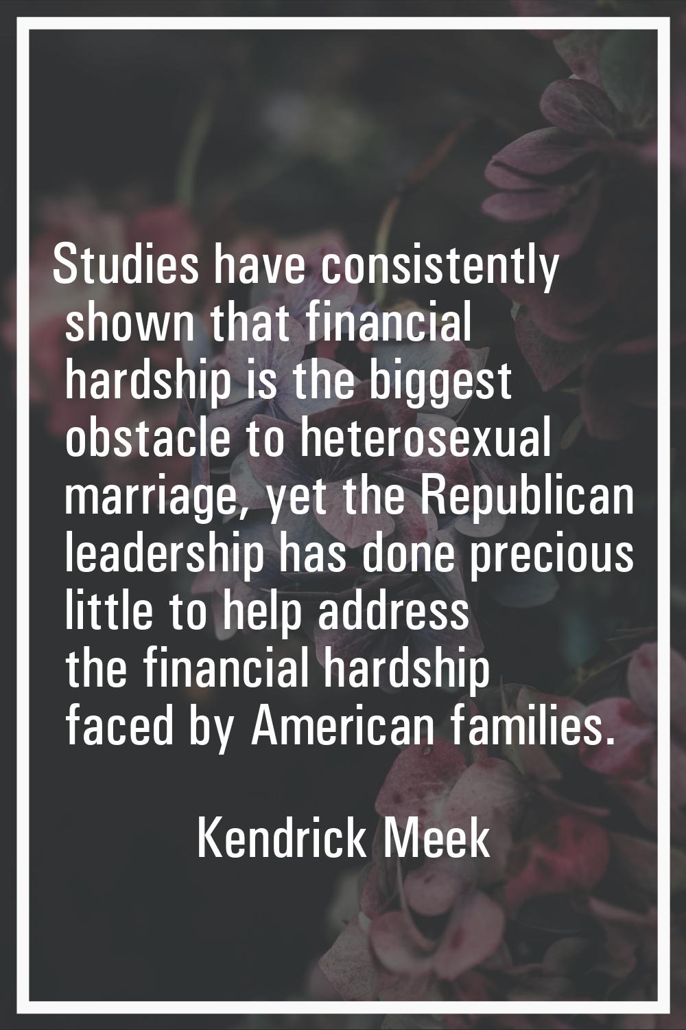 Studies have consistently shown that financial hardship is the biggest obstacle to heterosexual mar
