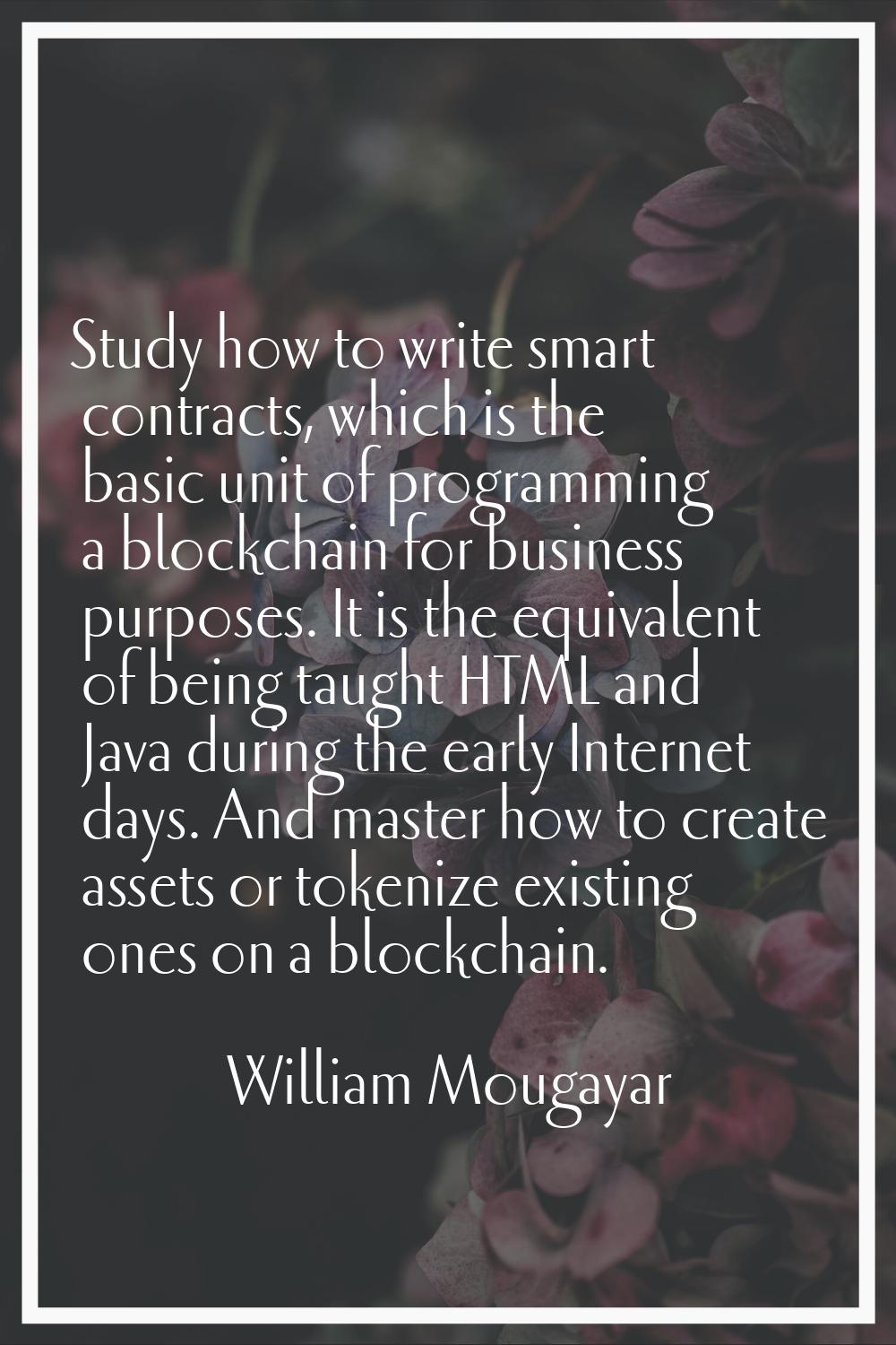 Study how to write smart contracts, which is the basic unit of programming a blockchain for busines